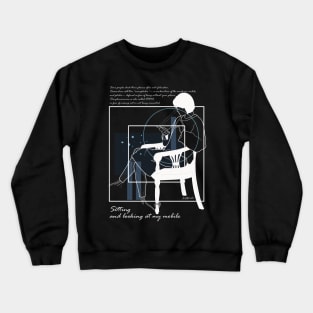 Sitting and looking at my mobile version 6 Crewneck Sweatshirt